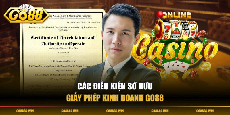 Các điều kiện sở hữu giấy phép kinh doanh GO88