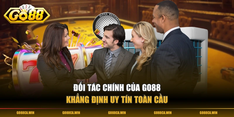 Đối tác chính của GO88 khẳng định uy tín toàn cầu