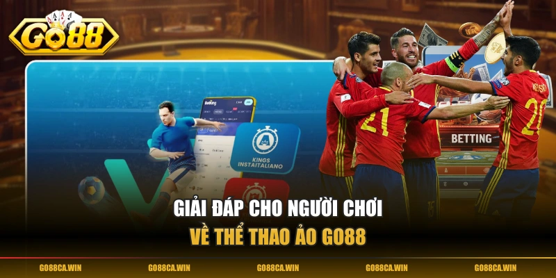 Giải đáp cho người chơi về thể thao ảo GO88