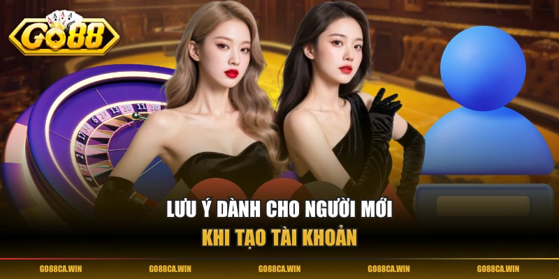 Lưu ý dành cho người mới khi tạo tài khoản
