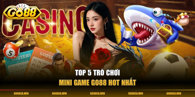 Top 5 trò chơi Mini Game GO88 hot nhất 