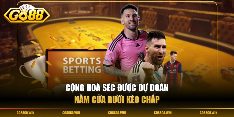 Cộng Hoà Séc được dự đoán nằm cửa dưới kèo chấp 