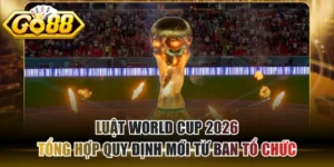 Luật World Cup 2026 - Tổng Hợp Quy Định Mới Từ Ban Tổ Chức